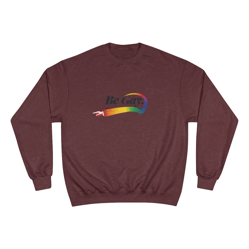 Be Gay. – Champion Sweatshirt