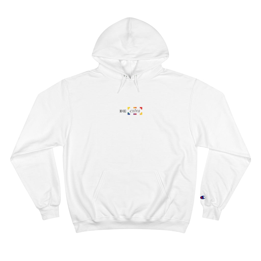 Be Extra. – Champion Hoodie