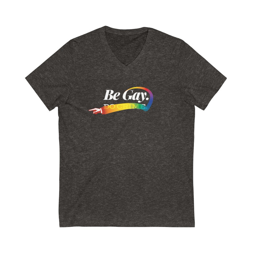 Be Gay. – Unisex Jersey Short Sleeve V-Neck Tee