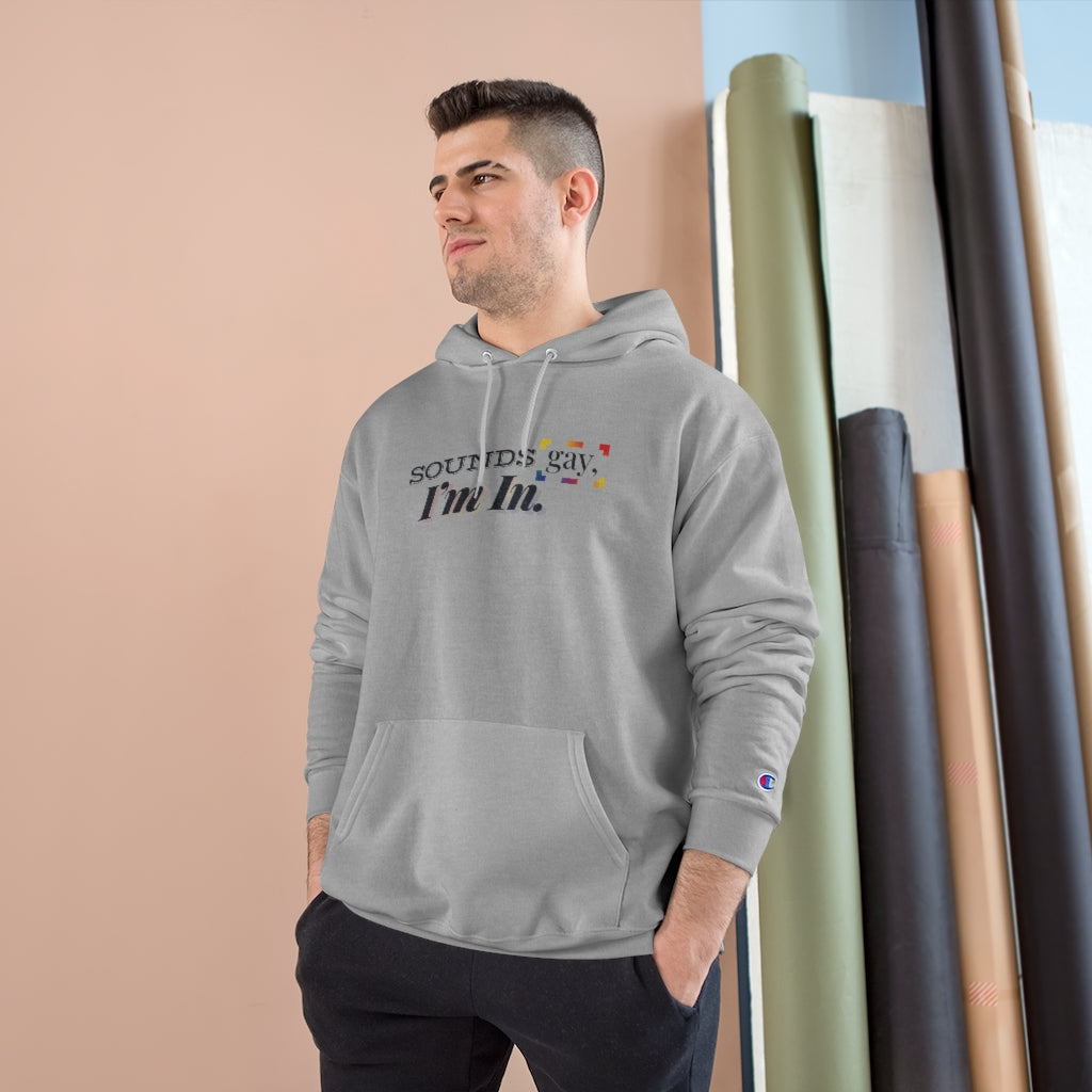 Sounds Gay, I'm In. – Champion Hoodie