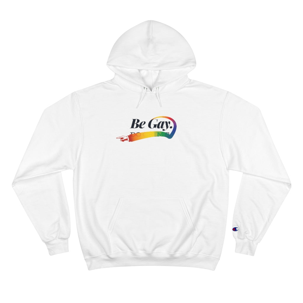 Be Gay. – Champion Hoodie