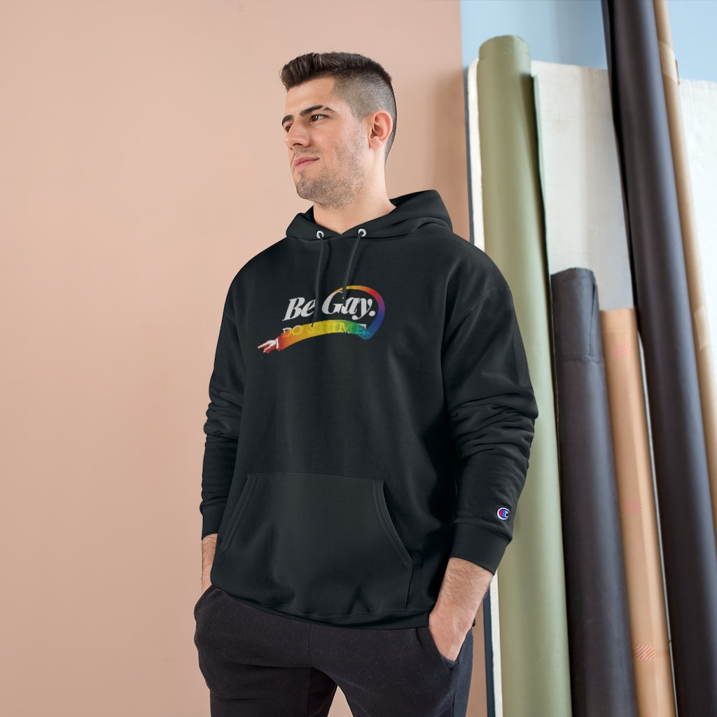 Be Gay. – Champion Hoodie