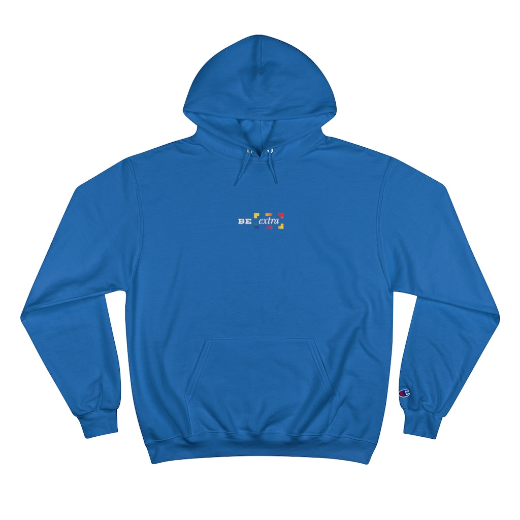 Be Extra. – Champion Hoodie