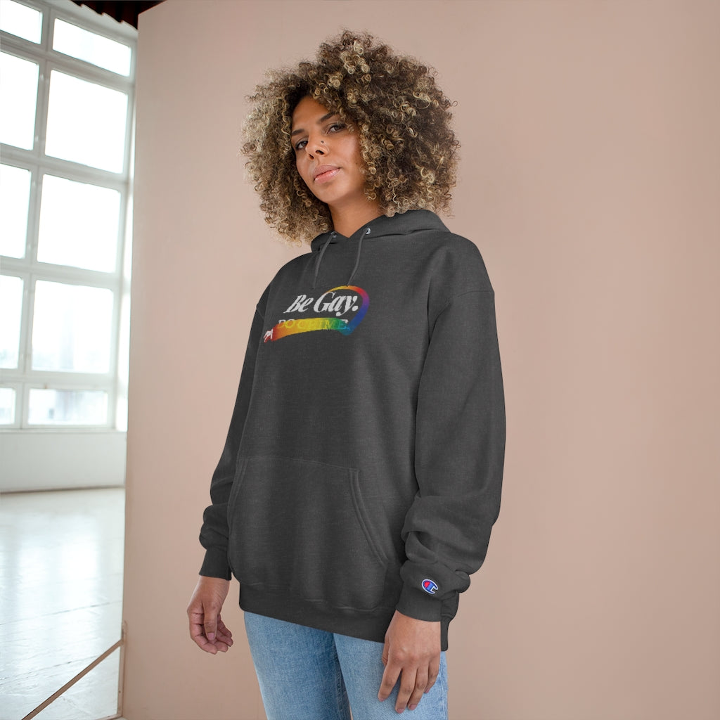 Be Gay. – Champion Hoodie