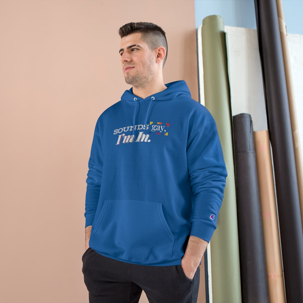 Sounds Gay, I'm In. – Champion Hoodie