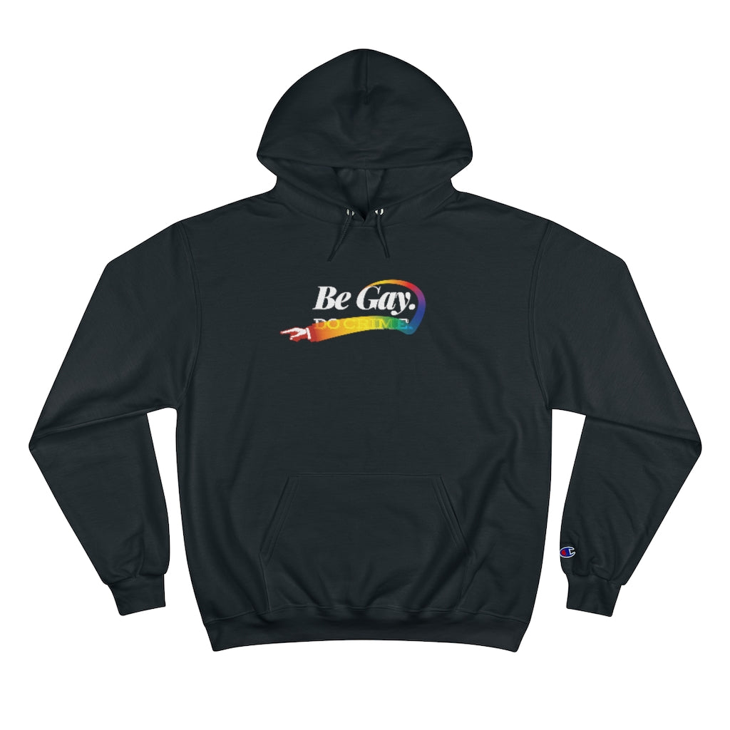 Be Gay. – Champion Hoodie