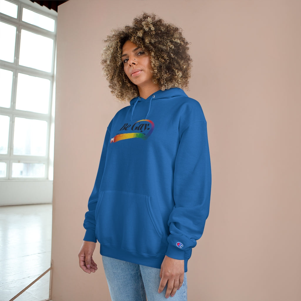 Be Gay. – Champion Hoodie