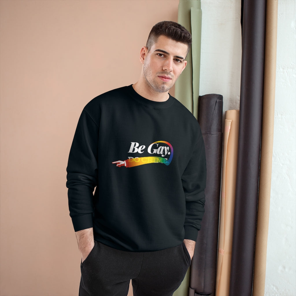 Be Gay. – Champion Sweatshirt