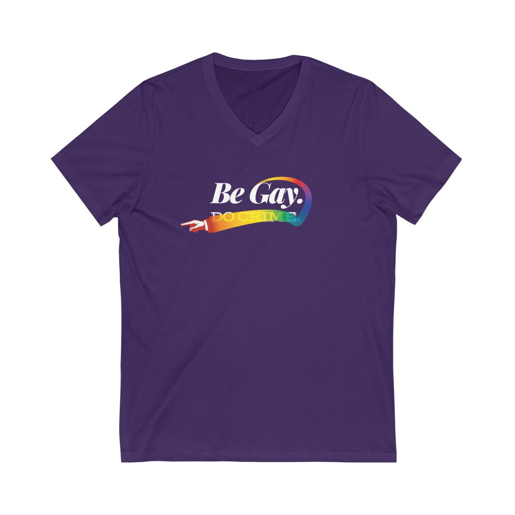 Be Gay. – Unisex Jersey Short Sleeve V-Neck Tee