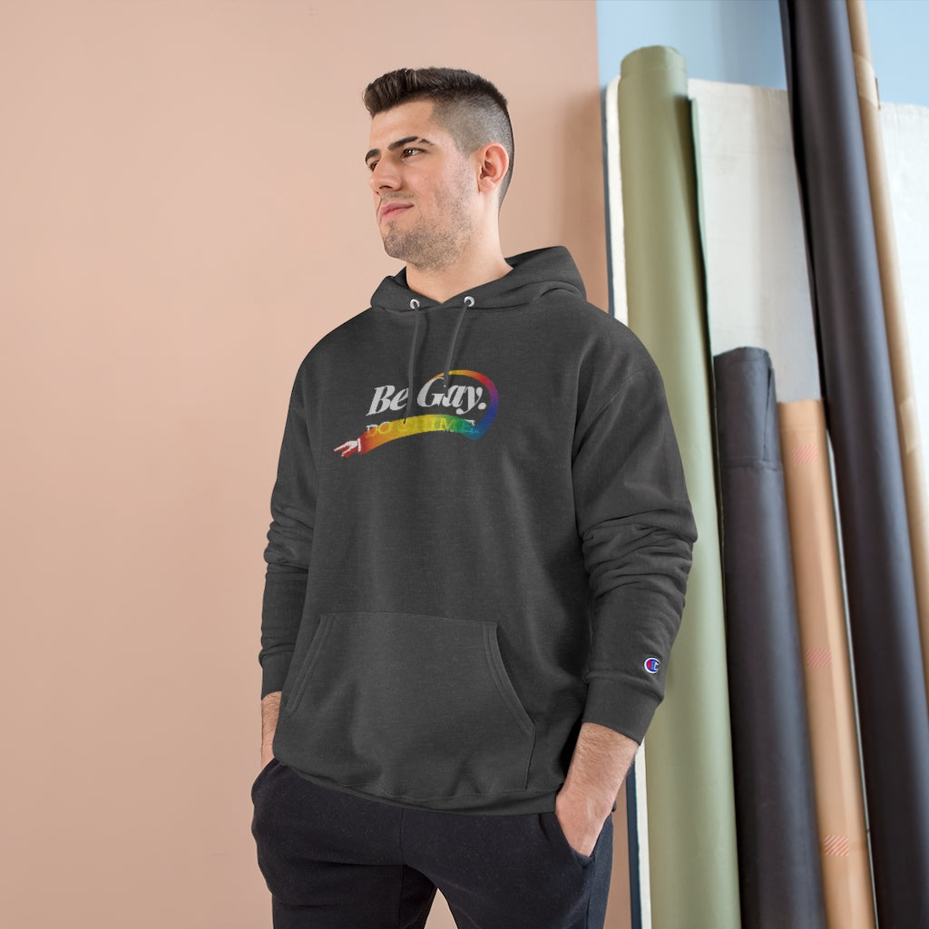 Be Gay. – Champion Hoodie