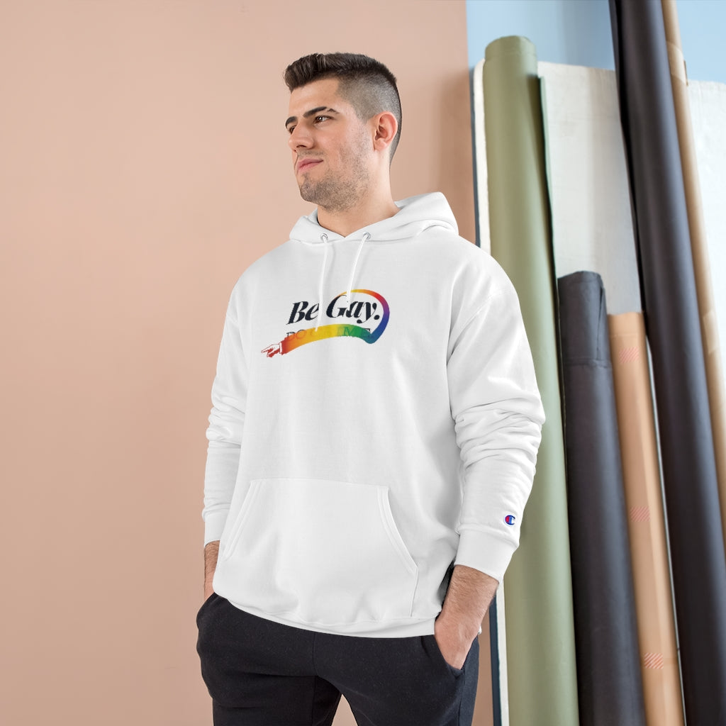 Be Gay. – Champion Hoodie