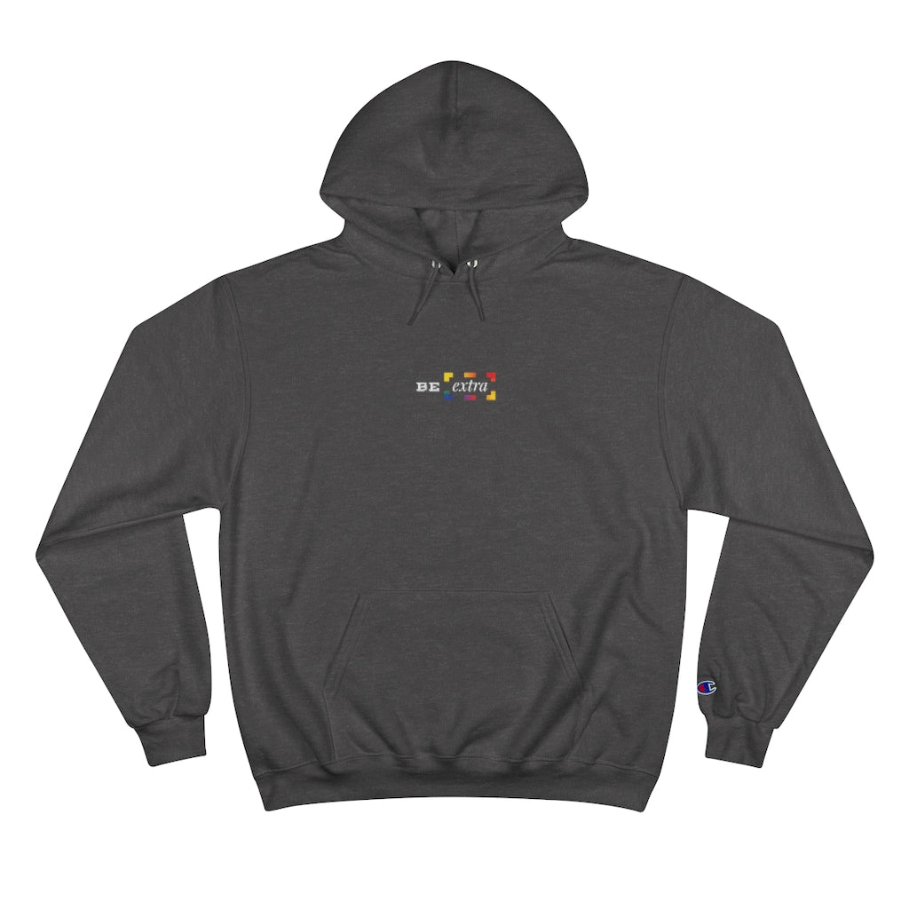 Be Extra. – Champion Hoodie